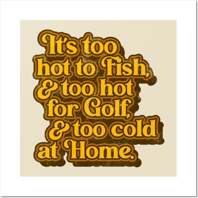 George Jones // Too Hot & Too Cold at Home Lyrics Wall Art by darklordpug